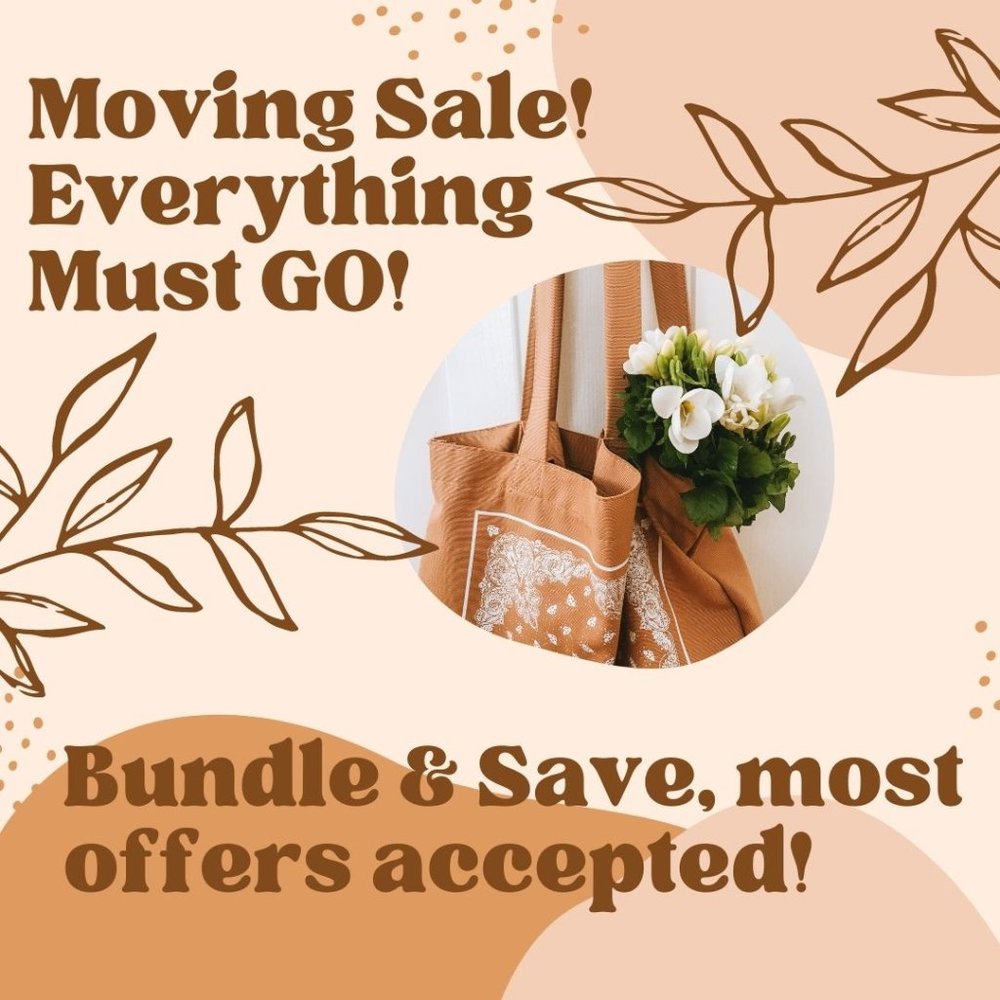 Moving Sale! Everything Must Go!